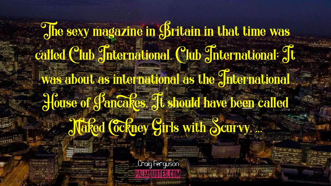 Craig Ferguson Quotes: The sexy magazine in Britain