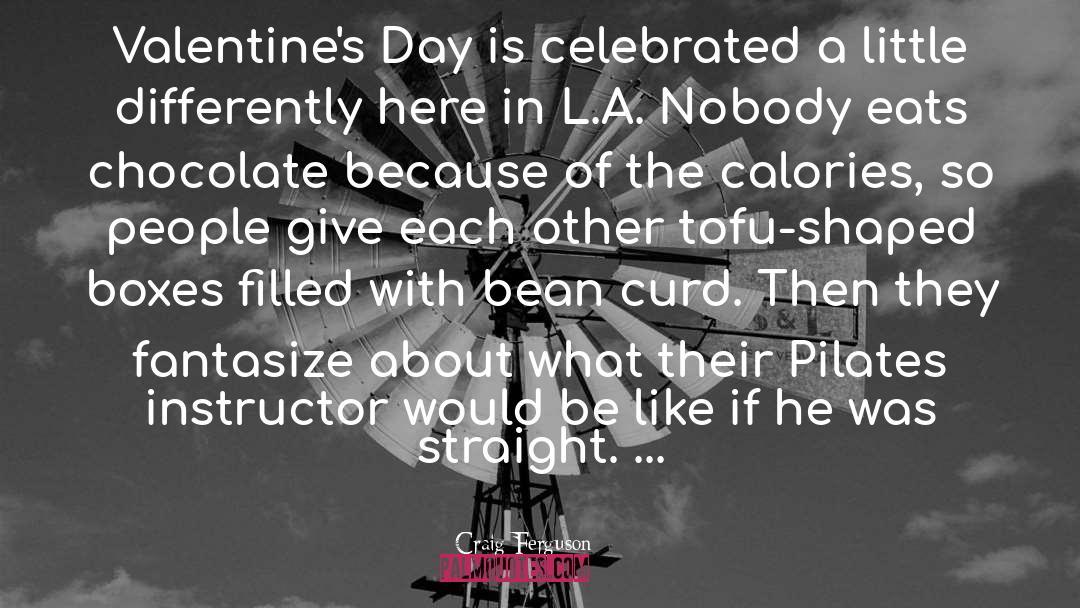 Craig Ferguson Quotes: Valentine's Day is celebrated a