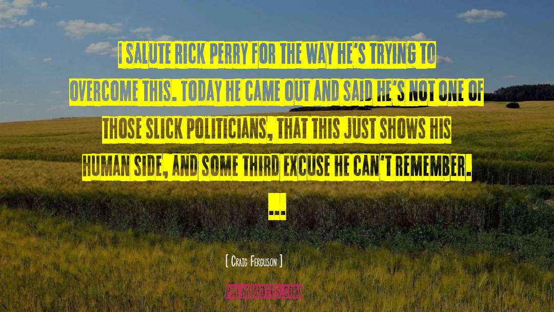 Craig Ferguson Quotes: I salute Rick Perry for