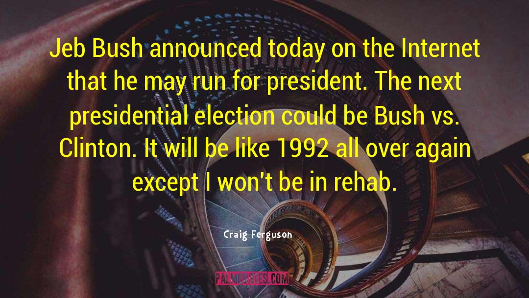 Craig Ferguson Quotes: Jeb Bush announced today on