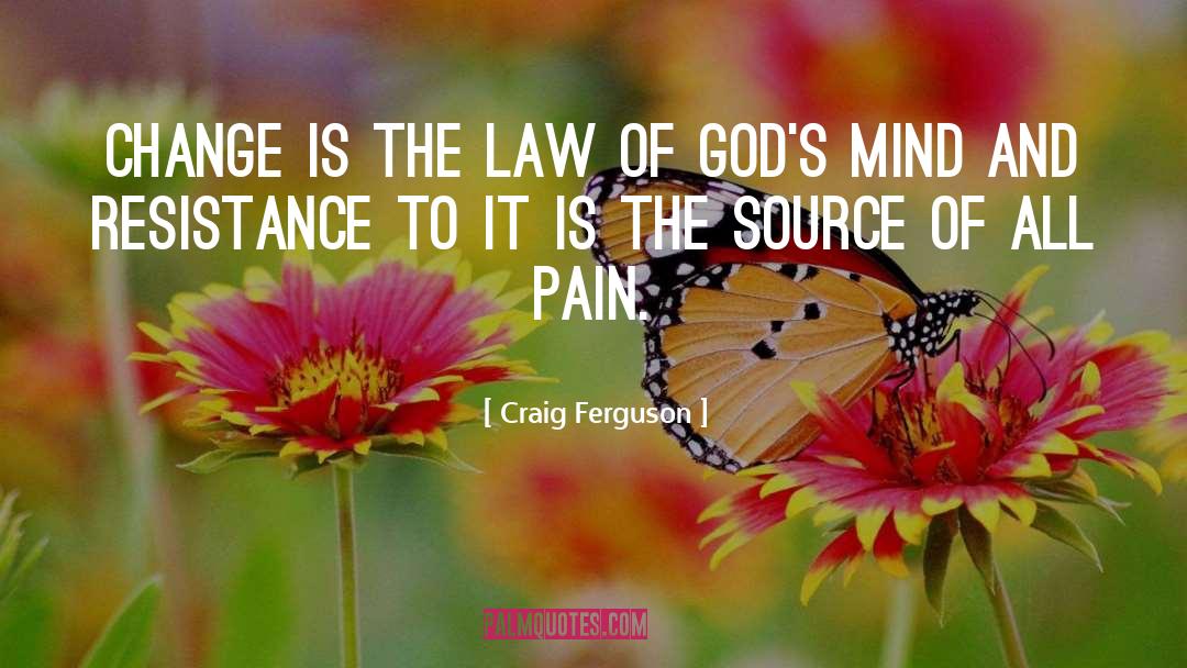 Craig Ferguson Quotes: Change is the law of