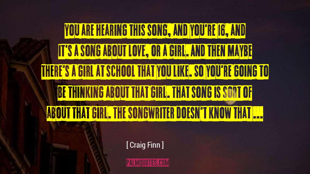 Craig Finn Quotes: You are hearing this song,