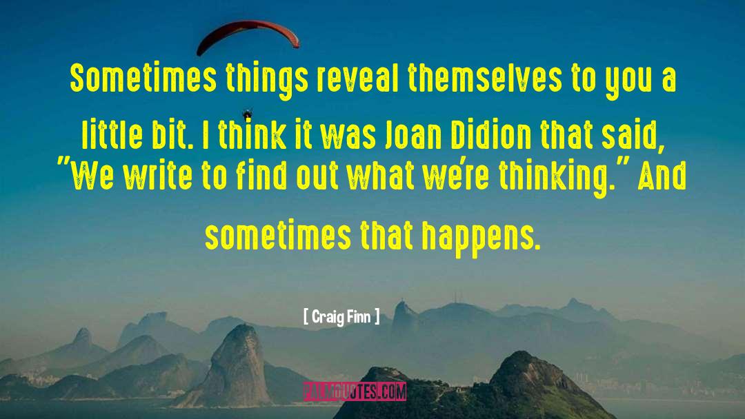 Craig Finn Quotes: Sometimes things reveal themselves to