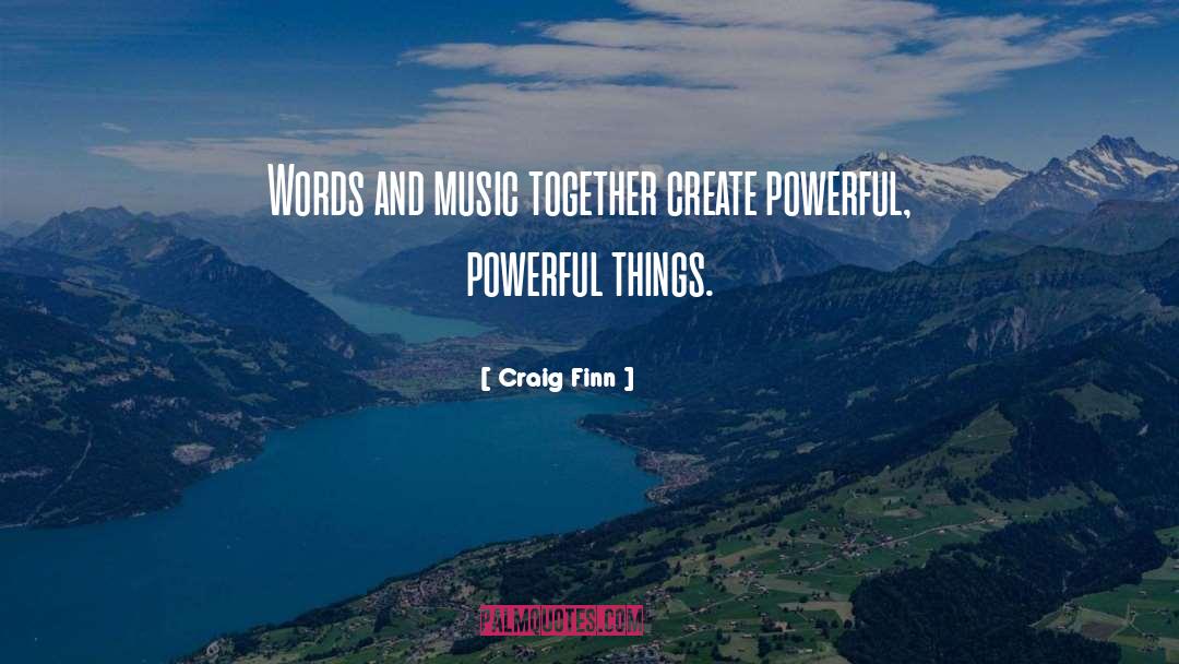 Craig Finn Quotes: Words and music together create