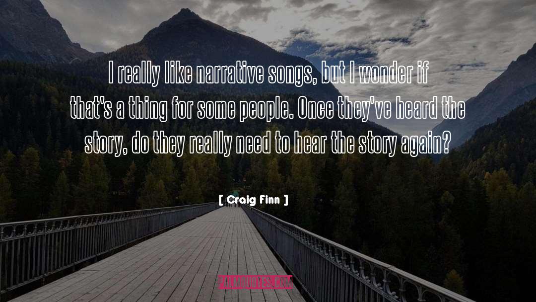 Craig Finn Quotes: I really like narrative songs,