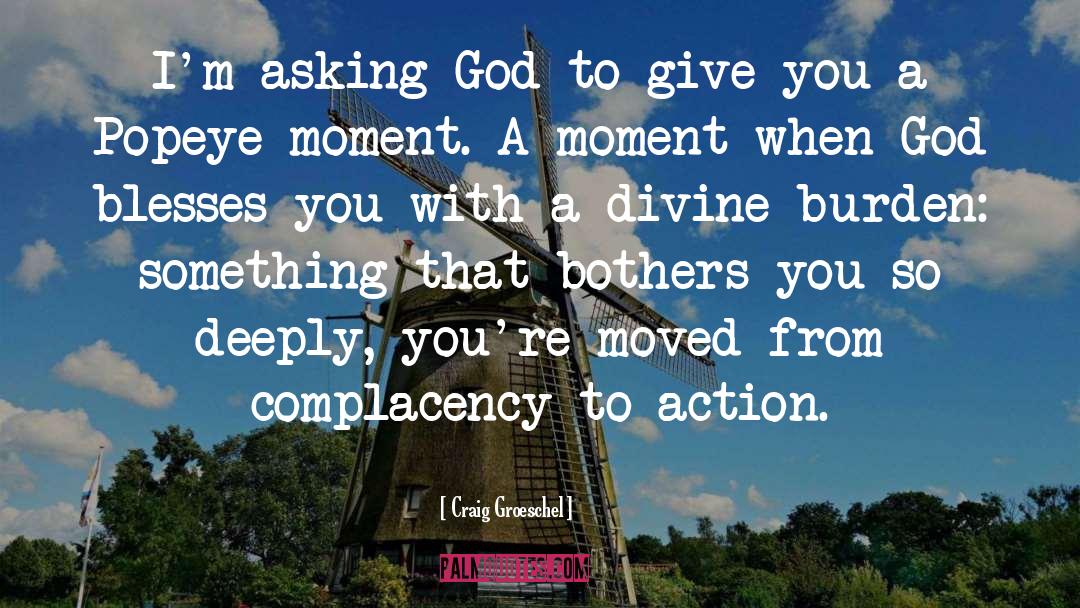 Craig Groeschel Quotes: I'm asking God to give