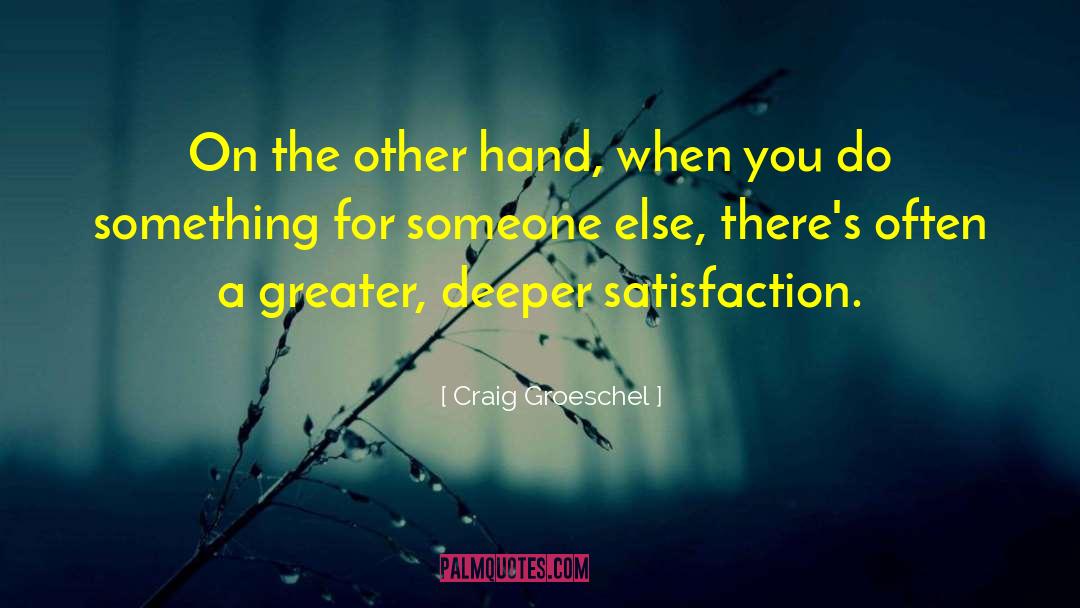 Craig Groeschel Quotes: On the other hand, when