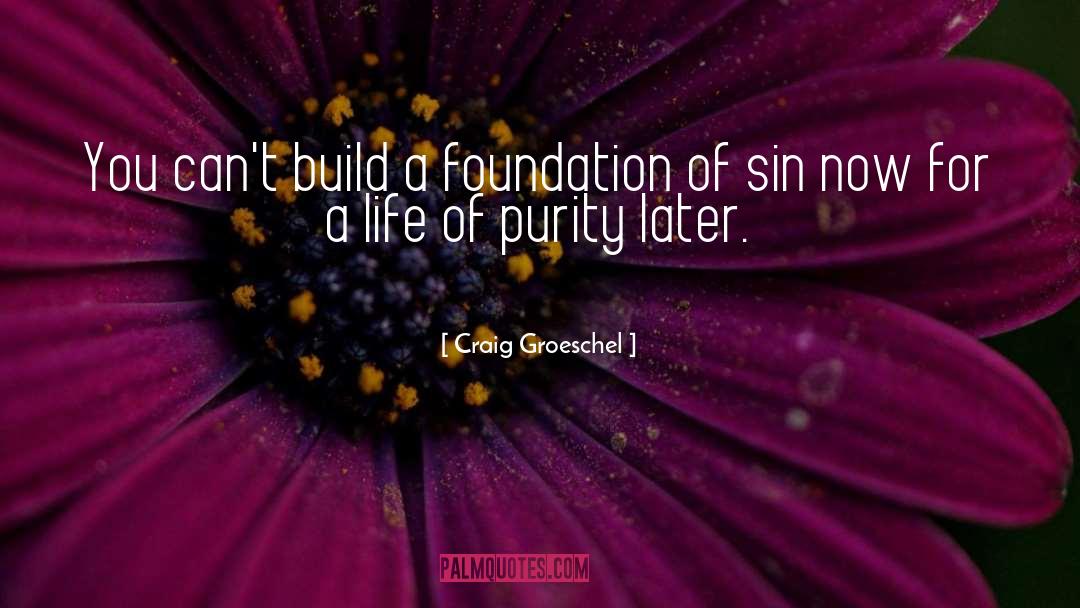 Craig Groeschel Quotes: You can't build a foundation
