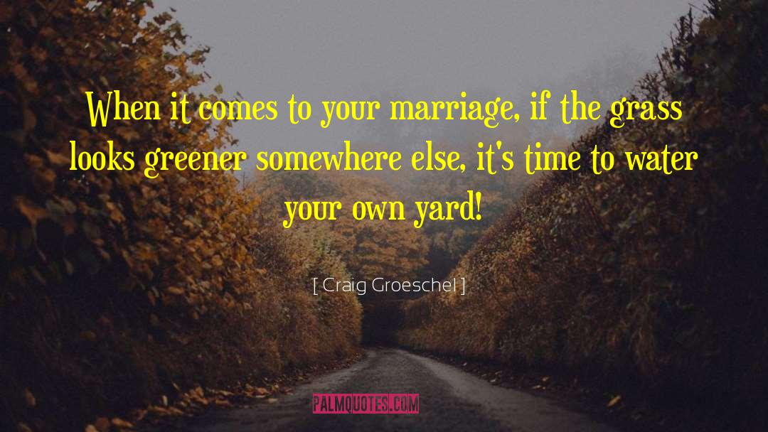 Craig Groeschel Quotes: When it comes to your