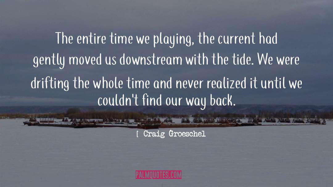 Craig Groeschel Quotes: The entire time we playing,