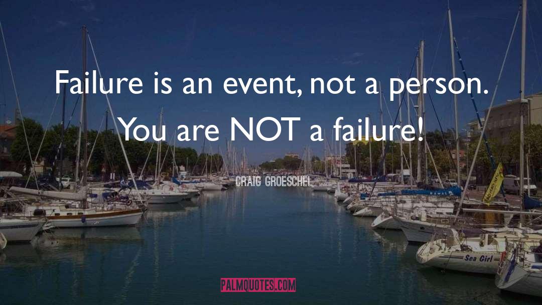 Craig Groeschel Quotes: Failure is an event, not