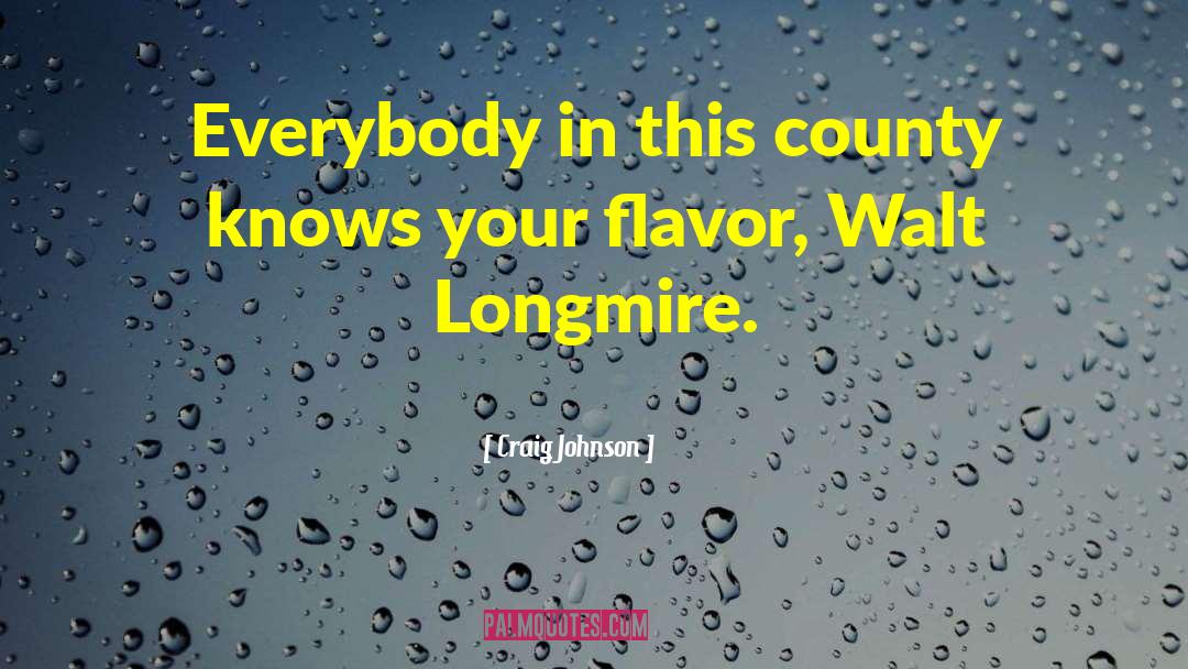 Craig Johnson Quotes: Everybody in this county knows