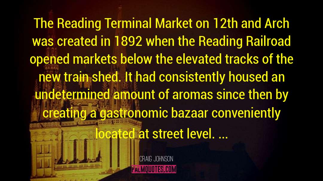 Craig Johnson Quotes: The Reading Terminal Market on