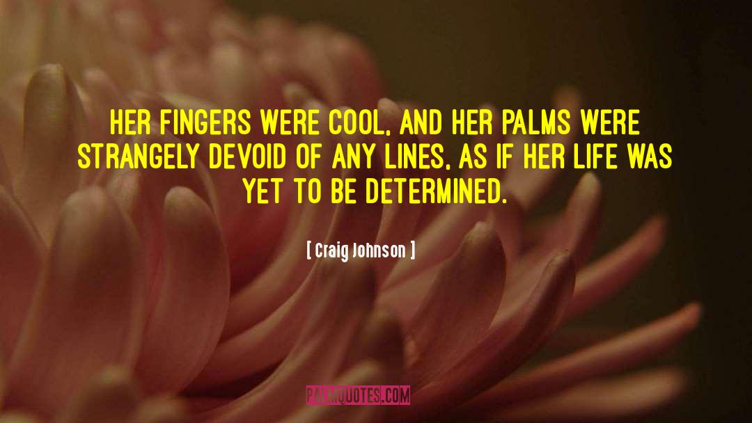 Craig Johnson Quotes: Her fingers were cool, and