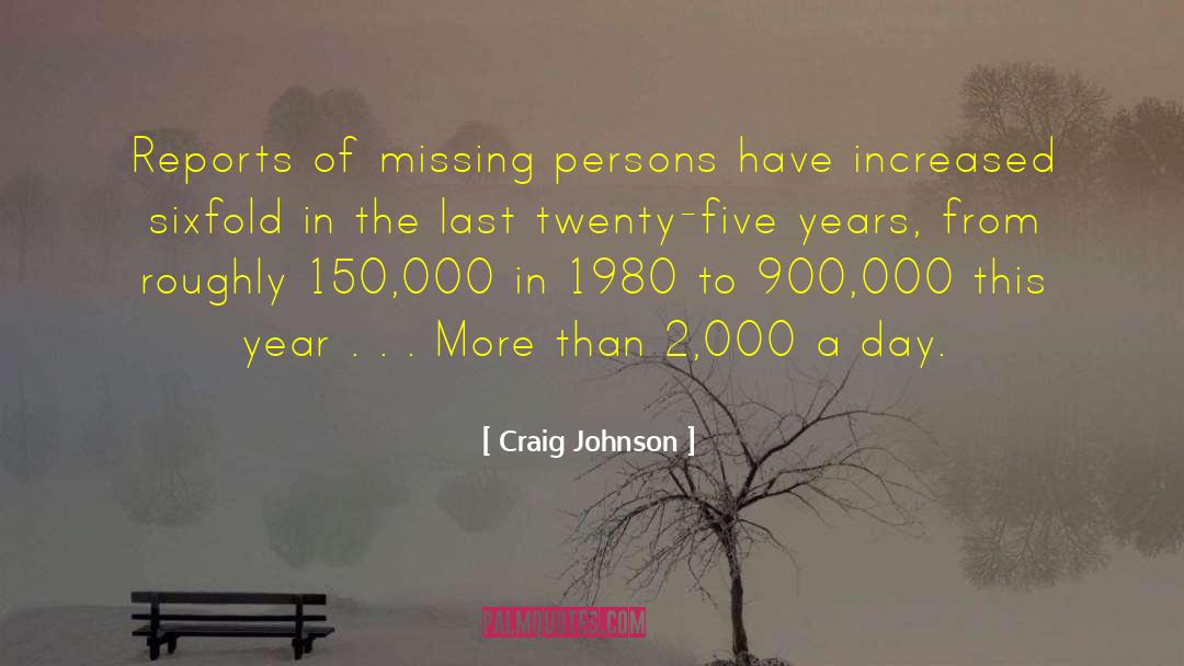 Craig Johnson Quotes: Reports of missing persons have