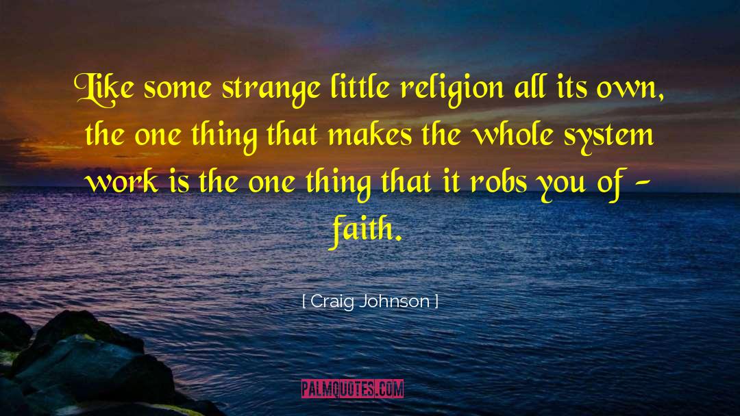 Craig Johnson Quotes: Like some strange little religion