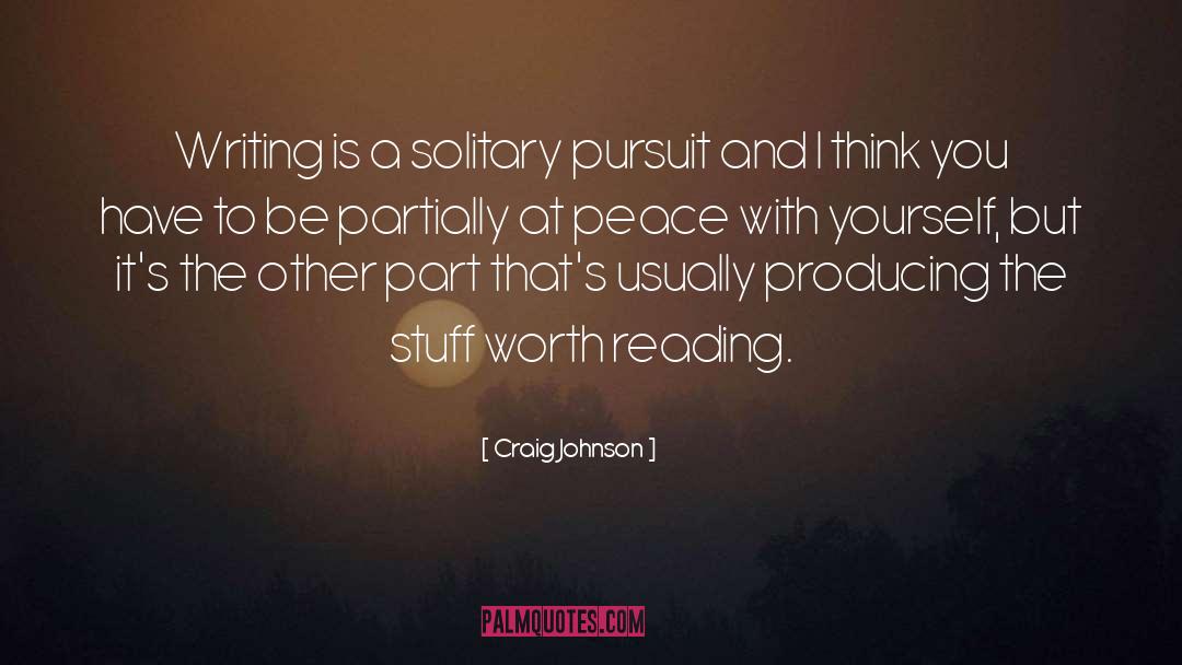 Craig Johnson Quotes: Writing is a solitary pursuit