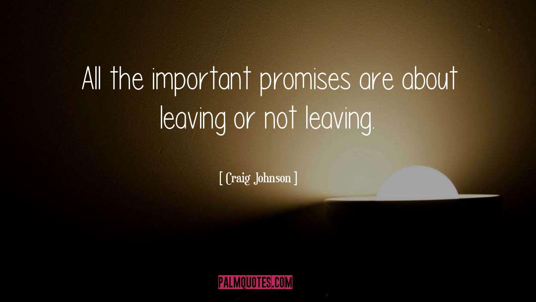Craig Johnson Quotes: All the important promises are