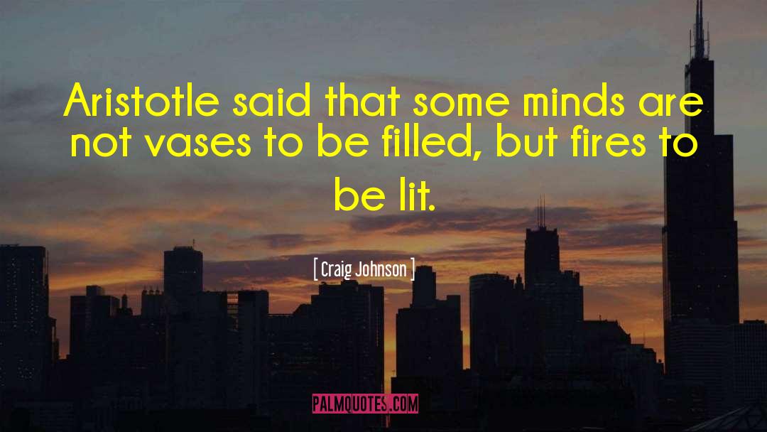 Craig Johnson Quotes: Aristotle said that some minds