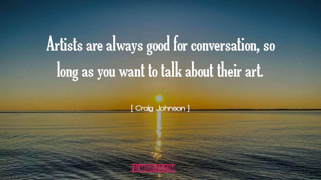 Craig Johnson Quotes: Artists are always good for
