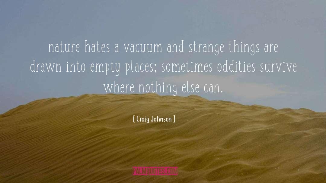 Craig Johnson Quotes: nature hates a vacuum and