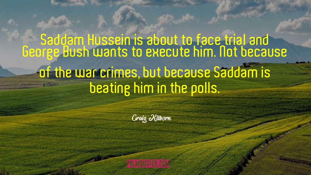 Craig Kilborn Quotes: Saddam Hussein is about to