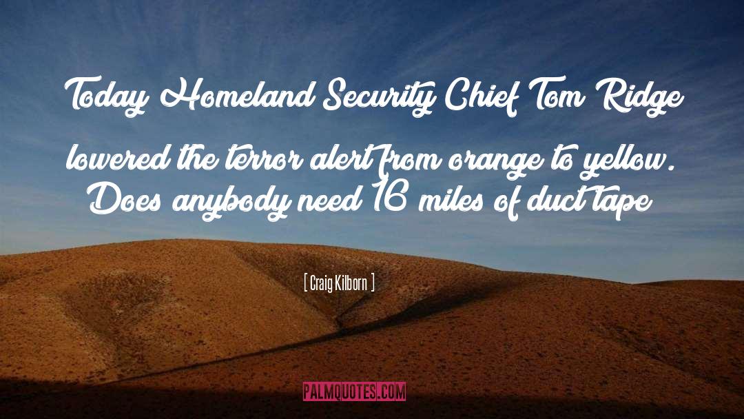 Craig Kilborn Quotes: Today Homeland Security Chief Tom