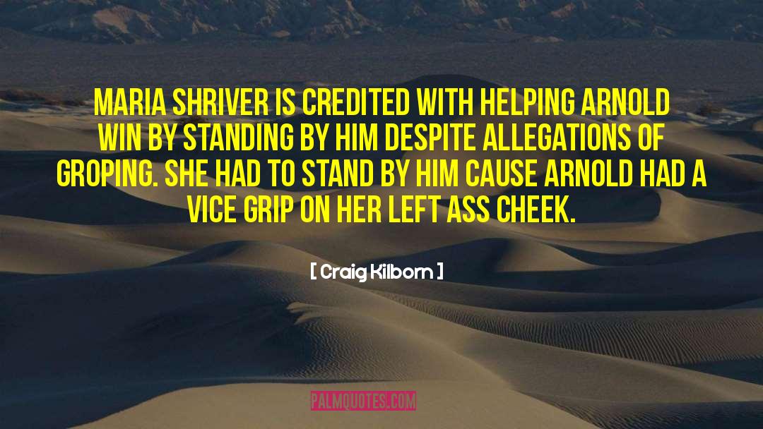 Craig Kilborn Quotes: Maria Shriver is credited with