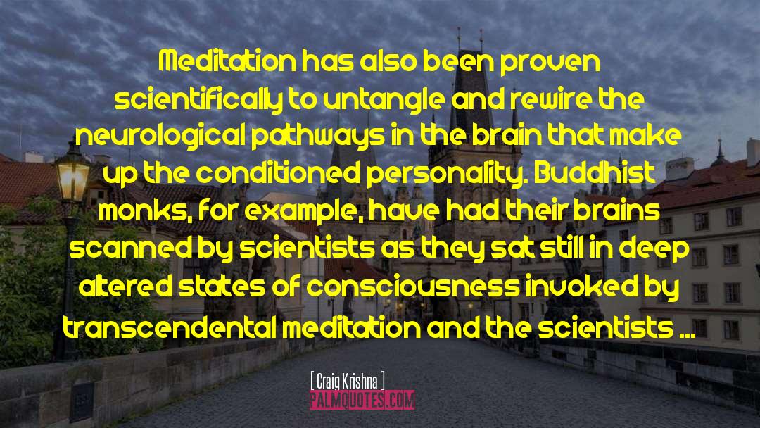 Craig Krishna Quotes: Meditation has also been proven