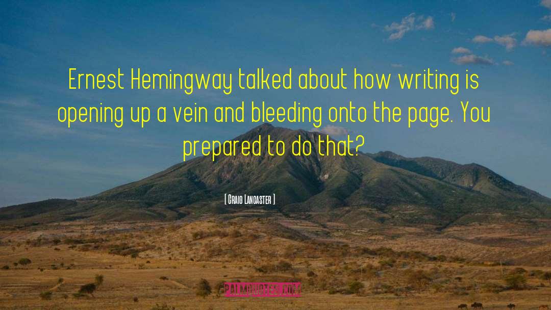 Craig Lancaster Quotes: Ernest Hemingway talked about how