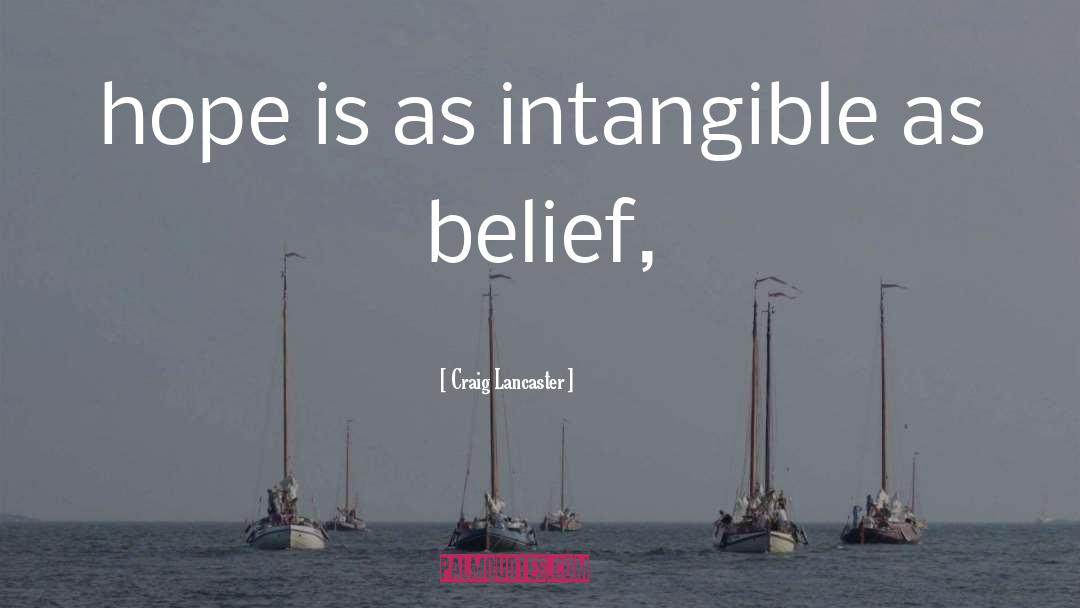 Craig Lancaster Quotes: hope is as intangible as