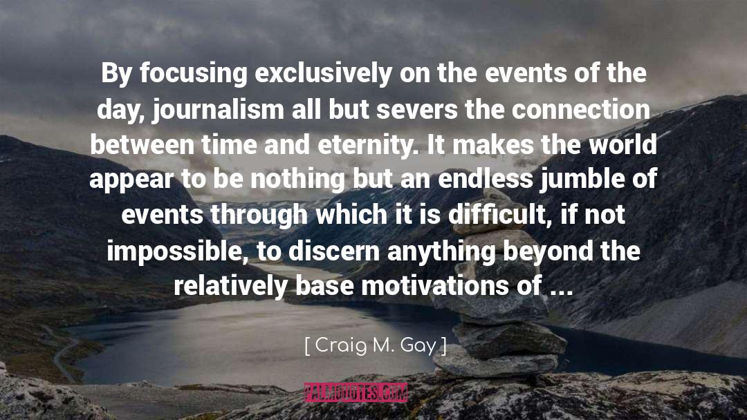 Craig M. Gay Quotes: By focusing exclusively on the