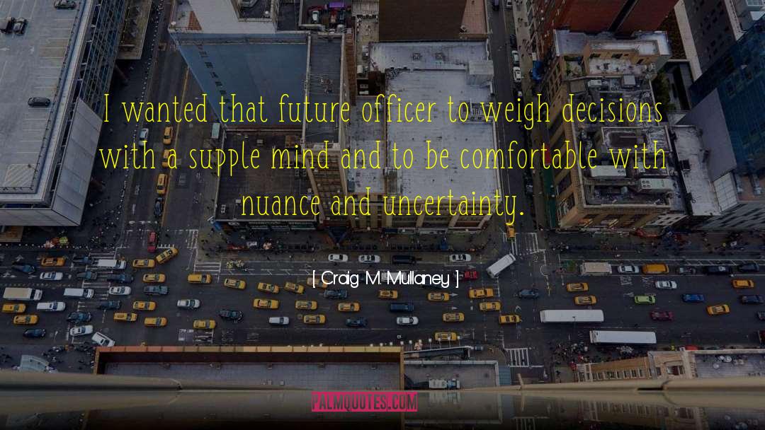 Craig M. Mullaney Quotes: I wanted that future officer