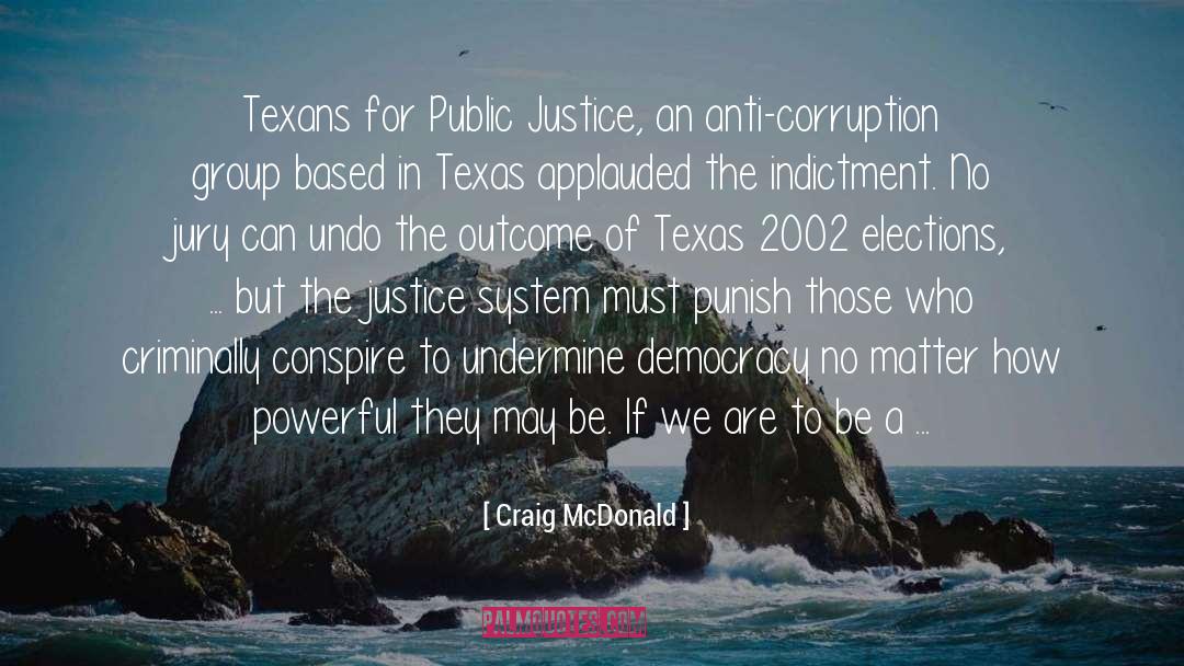 Craig McDonald Quotes: Texans for Public Justice, an