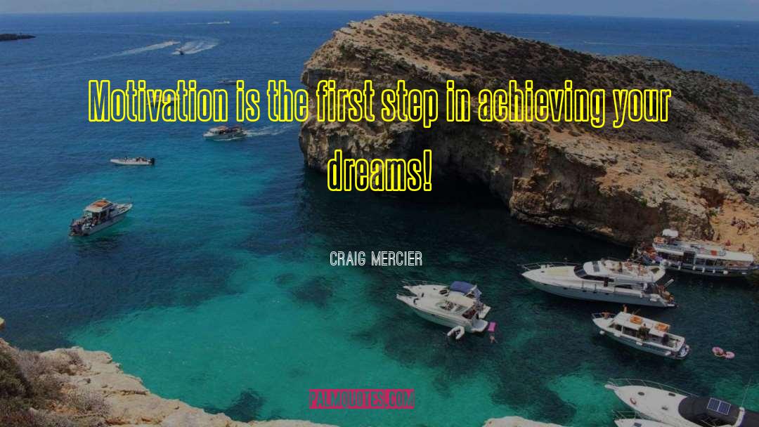 Craig Mercier Quotes: Motivation is the first step