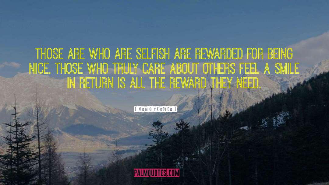 Craig Mercier Quotes: Those are who are selfish