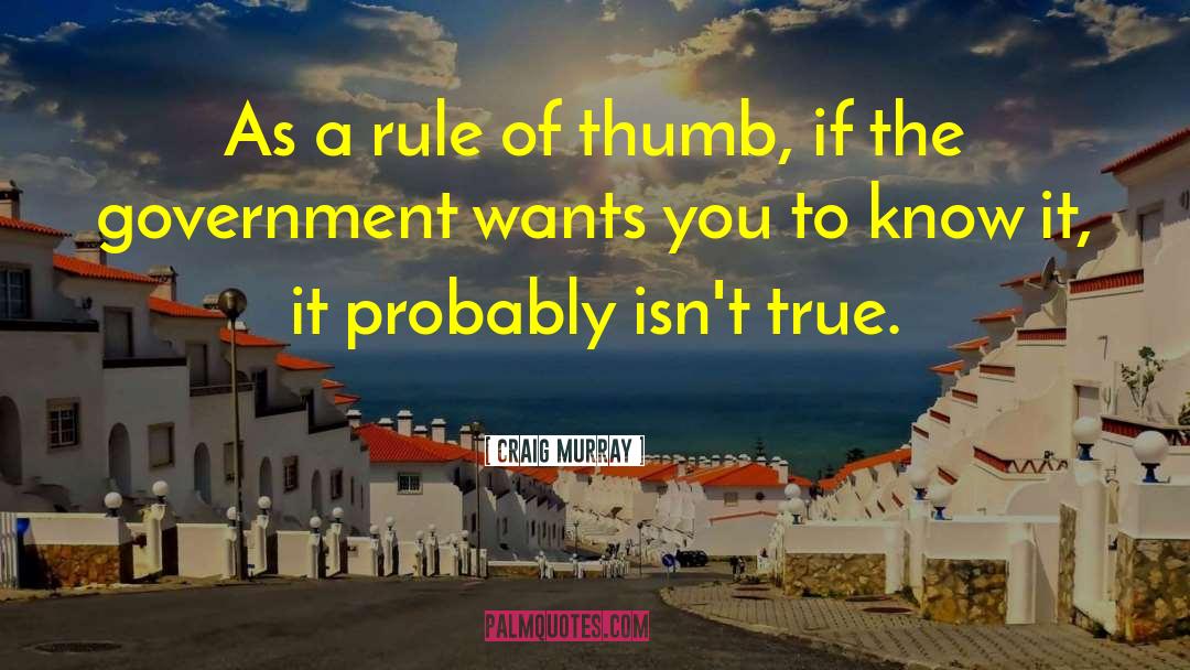 Craig Murray Quotes: As a rule of thumb,