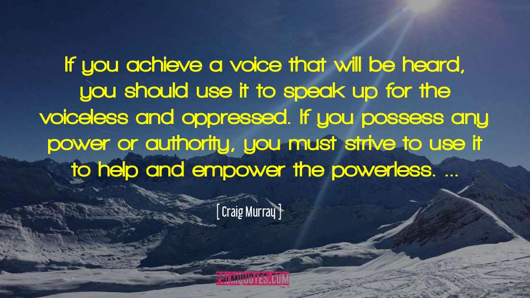 Craig Murray Quotes: If you achieve a voice