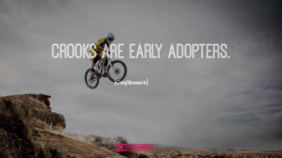 Craig Newmark Quotes: Crooks are early adopters.