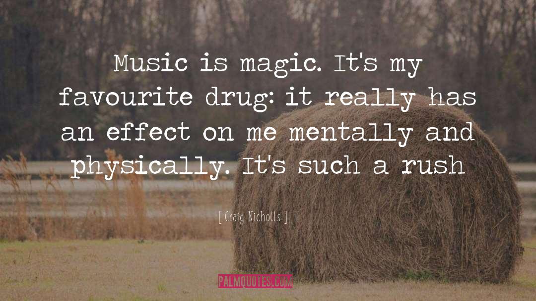 Craig Nicholls Quotes: Music is magic. It's my