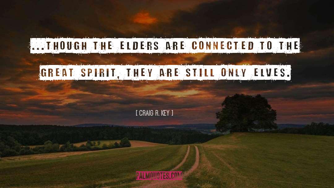 Craig R. Key Quotes: ...though the Elders are connected