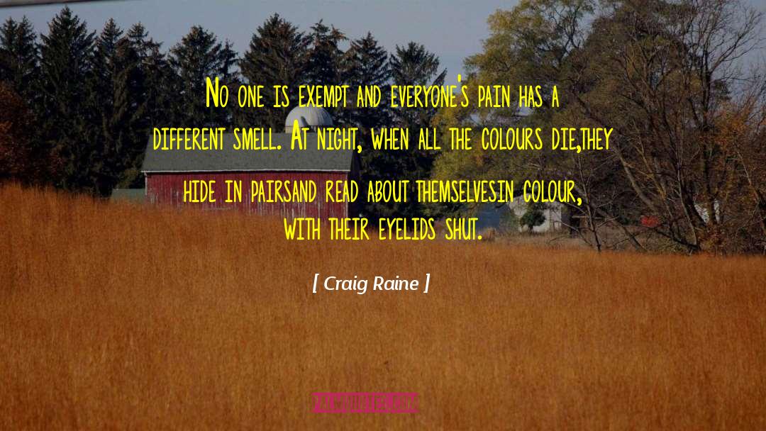 Craig Raine Quotes: No one is exempt<br> and