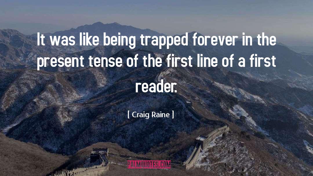 Craig Raine Quotes: It was like being trapped