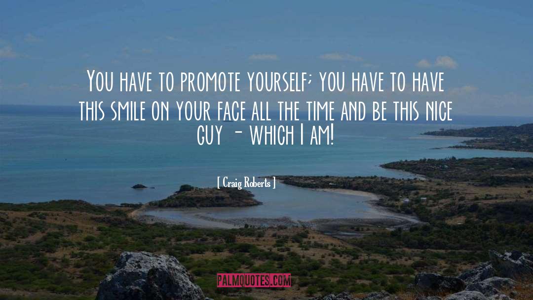 Craig Roberts Quotes: You have to promote yourself;