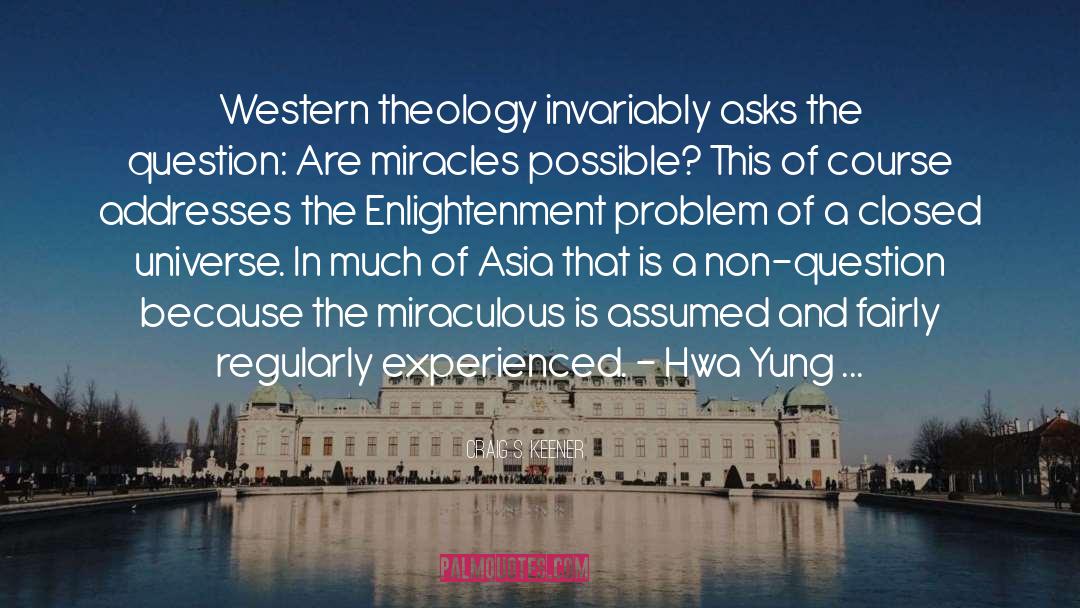 Craig S. Keener Quotes: Western theology invariably asks the