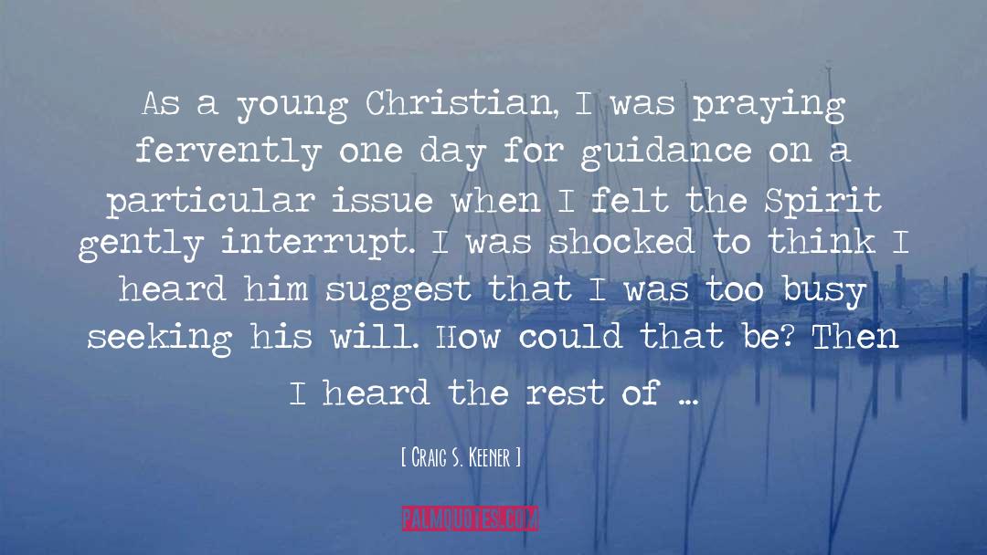 Craig S. Keener Quotes: As a young Christian, I