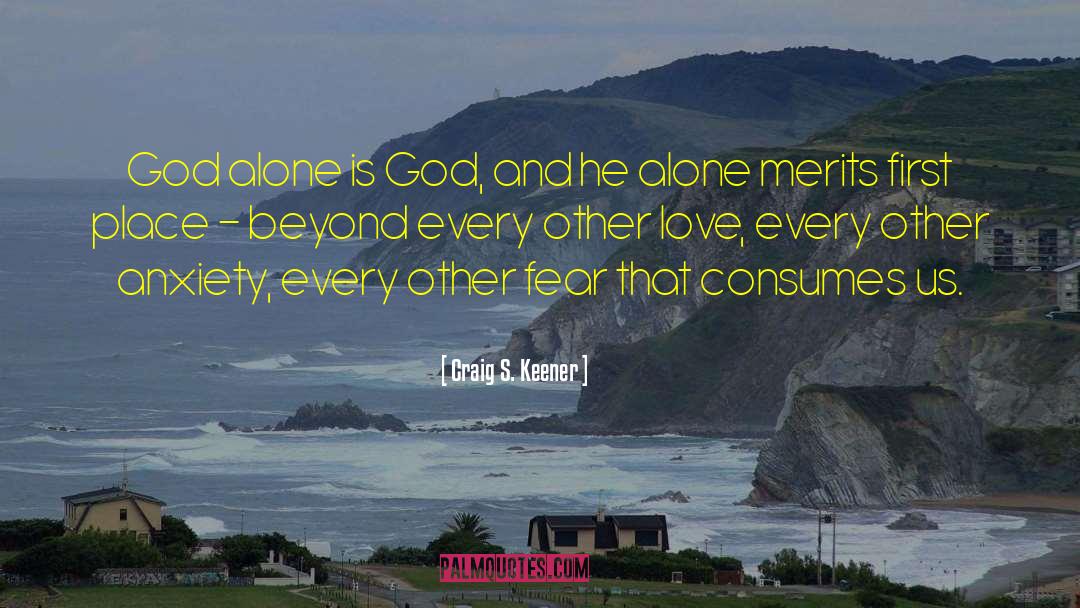 Craig S. Keener Quotes: God alone is God, and