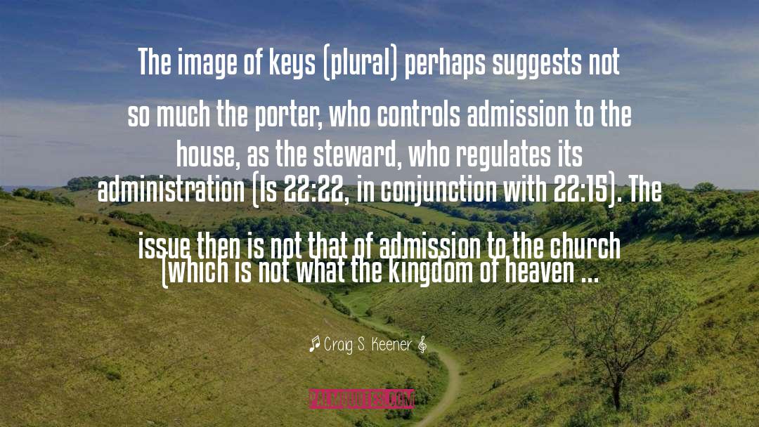 Craig S. Keener Quotes: The image of keys (plural)