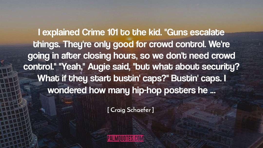 Craig Schaefer Quotes: I explained Crime 101 to