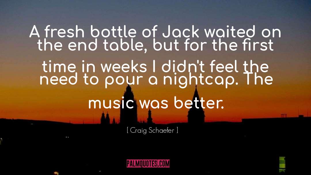 Craig Schaefer Quotes: A fresh bottle of Jack